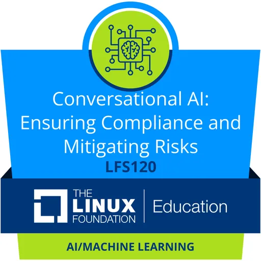 LFS120: Conversational AI: Ensuring Compliance and Mitigating Risks — The Linux Foundation